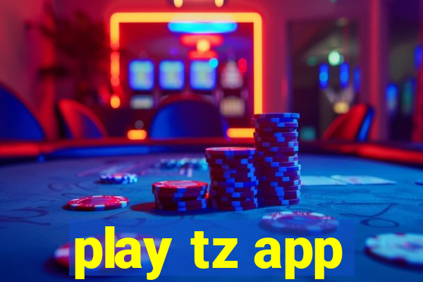 play tz app